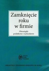 Zamknięcie roku. Obowiązki podatkowe i rachunkowe