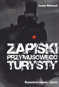 Zapiski przymusowego turysty. Wspomnienia wojenne i starsze