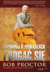 Zapomnij o pieniądzach i bogać się