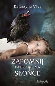 Zapomnij patrząc na słońce