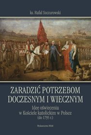 Zaradzić potrzebom doczesnym i wiecznym