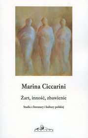 Żart, inność, zbawienie. Studia z literatury i kultury polskiej