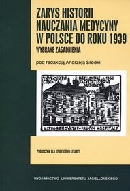 Zarys historii nauczania medycyny w Polsce do roku 1939. Wybrane zagadnienia