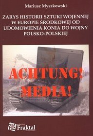Zarys historii sztuki wojennej w Europie środkowej od udomowienia konia do wojny polsko-polskiej