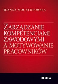 Zarządzanie kompetencjami zawodowymi a motywowanie pracowników