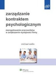 Zarządzanie kontraktem psychologicznym. Zaangażowanie pracowników w zwiększenie wydajności firmy