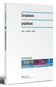 Zarządzanie projektami. Ludzie - procedury - wyniki