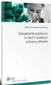 Zarządzanie publiczne w teorii i praktyce ochrony zdrowia