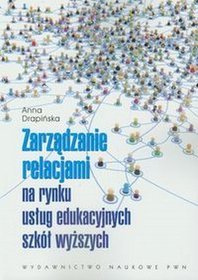 Zarządzanie relacjami na rynku usług edukacyjnych szkół wyższych