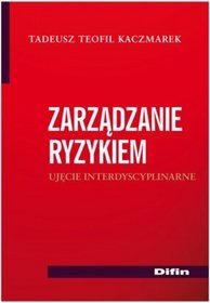 Zarządzanie ryzykiem. Ujęcie interdyscyplinarne