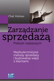 Zarządzanie sprzedażą. Praktyki najlepszych. Najskuteczniejsze metody sprzedaży i budowania więzi z klientami