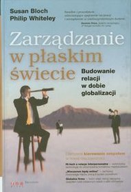 Zarządzanie w płaskim świecie. Budowanie relacji w dobie globalizacji