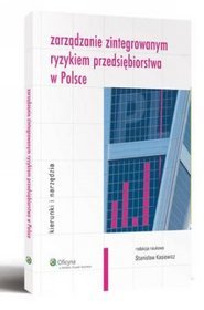 Zarządzanie zintegrowanym ryzykiem przedsiębiorstwa w Polsce kierunki i narzędzia