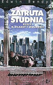Zatruta studnia. Rzecz o władzy i wolności