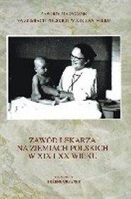 Zawód lekarza na ziemiach polskich w xix i xx wieku