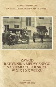 Zawód ratownika medycznego na ziemiach polskich w XIX i XX wieku