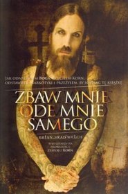 Zbaw mnie ode mnie samego