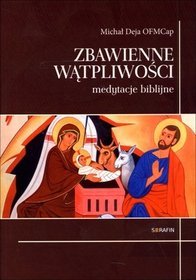 Zbawienne wątpliwości. Medytacje biblijne