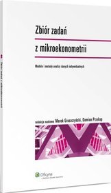 Zbiór zadań z mikroekonometrii. Modele i metody analizy danych indywidualnych