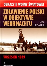 Zdławienie Polski w obiektywie Wehrmachtu
