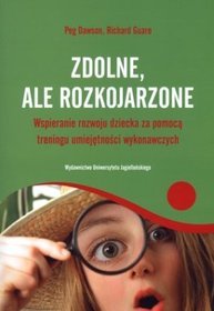 Zdolne, ale rozkojarzone. Wspieranie rozwoju dziecka za pomocą treningu umiejętności wykonawczych