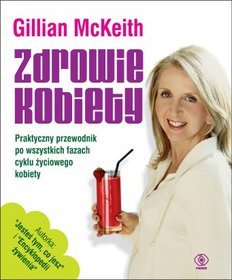 Zdrowie kobiety. Praktyczny przewodnik po wszystkich fazach cyklu życiowego kobiety