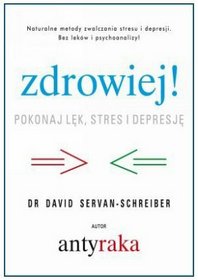 Zdrowiej! Pokonaj lęk, stres i depresję