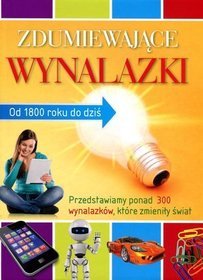 Zdumiewające wynalazki. Od 1800 roku do dziś