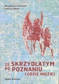 Ze skrzydlatym po Poznaniu i gdzie indziej