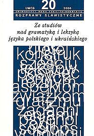 Rozprawy slawistyczne nr 20 Ze studiów nad gramatyką i leksyką języka polskiego i ukraińskiego