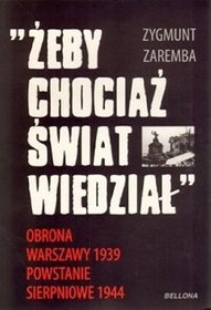 Żeby chociaż świat wiedział... obrona Warszawy 1939. Powstanie sierpniowe 1944