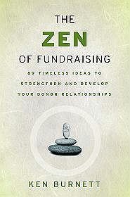 Zen of Fundraising 89 Timeless Ideas to Strengthen