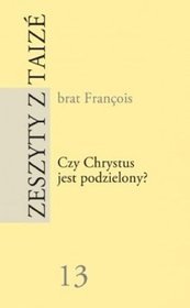 Zeszyty z Taizé nr 13. Czy Chrystus jest podzielony?