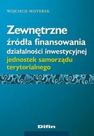 Zewnętrzne źródła finansowania działalności inwestycyjnej jednostek samorządu terytorialnego