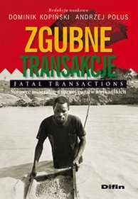 Zgubne transakcje. Fatal transactions. Surowce mineralne a rozwój państw afrykańskich