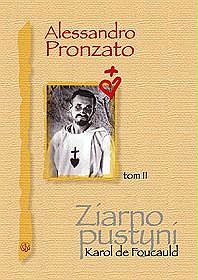 Ziarno pustyni. Karol de Foucauld - tom 2