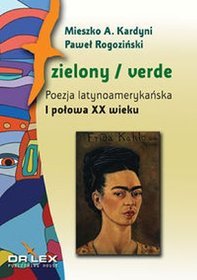 Zielony / verde Poezja latynoamerykańska I połowa XX wieku antologia