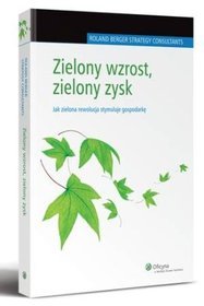 Zielony wzrost, zielony zysk. Jak zielona rewolucja stymuluje gospodarkę