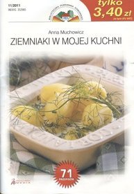 Ziemniaki w mojej kuchni. Kolekcja najlepszych przepisów Biblioteczki Poradnika Domowego. Nr 11/2011
