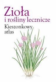 Zioła i rośliny lecznicze Kieszonkowy atlas