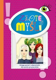 Złote myśli. Księga pytań i odpowiedzi dla moich przyjaciółek