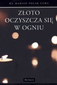 Złoto oczyszcza się w ogniu