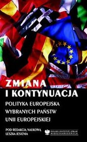 Zmiana i kontynuacja. Polityka europejska wybranych państw Unii Europejskiej