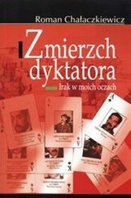 Zmierzch dyktatora irak w moich oczach