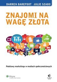 Znajomi na wagę złota. Podstawy marketingu w mediach społecznościowych