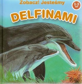 Zobacz! Jesteśmy Delfinami