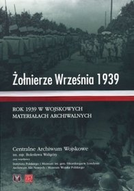 Żołnierze Września 1939. Rok 1939 w wojskowych materiałach archiwalnych