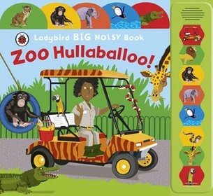 Zoo Hullaballoo! A Ladybird Big Noisy Book