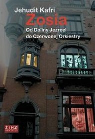 Zosia. Od Doliny Jezreel do Czerwonej Orkiestry