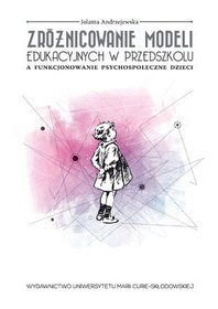 Zróżnicowanie modeli edukacyjnych w przedszkolu a funkcjonowanie psychospołeczne dzieci